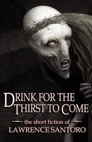 Imagen del vendedor de Drink for the Thirst to Come by Santoro, Lawrence [Paperback ] a la venta por booksXpress