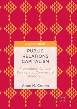 Image du vendeur pour Public Relations Capitalism: Promotional Culture, Publics and Commercial Democracy by Cronin, Anne M. [Paperback ] mis en vente par booksXpress