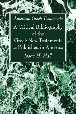 Seller image for American Greek Testaments. A Critical Bibliography of the Greek New Testament, as Published in America: [Soft Cover ] for sale by booksXpress