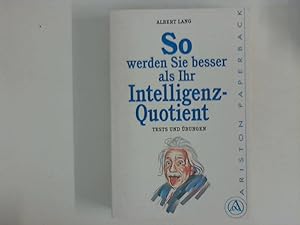 Bild des Verkufers fr So werden Sie besser als Ihr Intelligenzquotient : Tests und bungen. zum Verkauf von ANTIQUARIAT FRDEBUCH Inh.Michael Simon