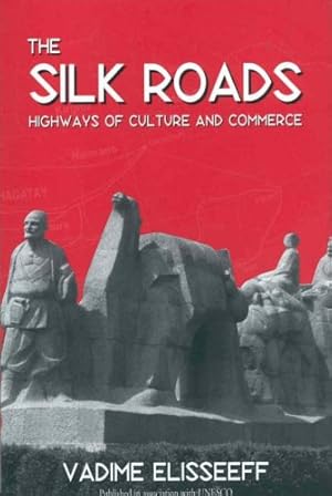 Image du vendeur pour The Silk Roads: Highways of Culture and Commerce by Elisseeff, Vadim [Paperback ] mis en vente par booksXpress