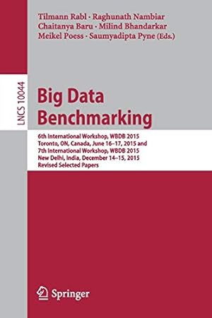 Seller image for Big Data Benchmarking: 6th International Workshop, WBDB 2015, Toronto, ON, Canada, June 16-17, 2015 and 7th International Workshop, WBDB 2015, New . Papers (Lecture Notes in Computer Science) [Paperback ] for sale by booksXpress