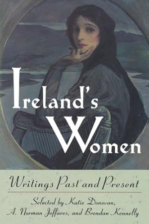 Seller image for Ireland's Women: Writings Past and Present by Donovan, Katie, Jeffares, A. Norman, Kennelly, Brendan [Paperback ] for sale by booksXpress