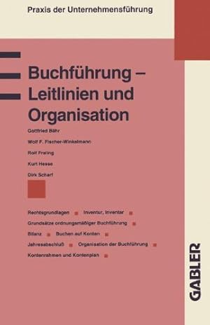 Imagen del vendedor de Buchführung - Leitlinien und Organisation: Rechtsgrundlagen Grundsätze ordnungsmä iger Buchführung Inventur, Inventar Bilanz Buchen auf Konten . . . . Edition) (Praxis der Unternehmensführung) by Fischer-Winkelmann, Wolf F. [Paperback ] a la venta por booksXpress