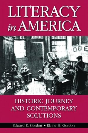 Immagine del venditore per Literacy in America: Historic Journey and Contemporary Solutions by Gordon, Edward E., Gordon, Elaine H. [Hardcover ] venduto da booksXpress