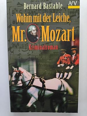 Wohin mit der Leiche, Mr. Mozart? Kriminalroman.