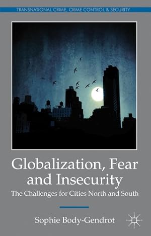 Imagen del vendedor de Globalization, Fear and Insecurity: The Challenges for Cities North and South (Transnational Crime, Crime Control and Security) by Body-Gendrot, S. [Paperback ] a la venta por booksXpress