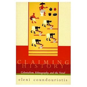 Image du vendeur pour Claiming History: Colonialism, Ethnography, and the Novel by Coundouriotis, Eleni [Paperback ] mis en vente par booksXpress