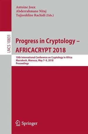 Image du vendeur pour Progress in Cryptology AFRICACRYPT 2018: 10th International Conference on Cryptology in Africa, Marrakesh, Morocco, May 79, 2018, Proceedings (Lecture Notes in Computer Science) [Paperback ] mis en vente par booksXpress