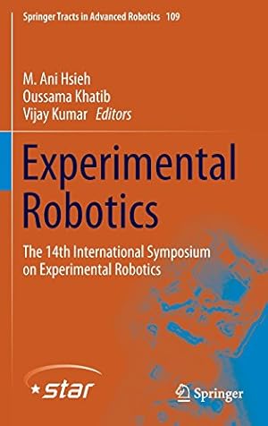 Seller image for Experimental Robotics: The 14th International Symposium on Experimental Robotics (Springer Tracts in Advanced Robotics) [Hardcover ] for sale by booksXpress