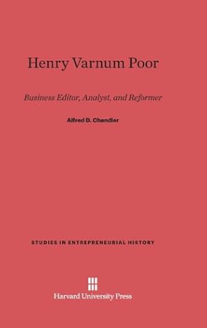 Seller image for Henry Varnum Poor (Studies in Entrepreneurial History) by Chandler, Alfred D. Jr. [Hardcover ] for sale by booksXpress