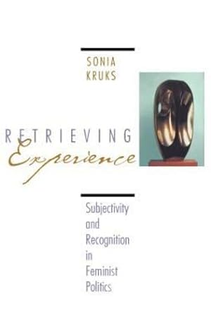 Immagine del venditore per Retrieving Experience : Subjectivity and Recognition in Feminist Politics by Kruks, Sonia [Hardcover ] venduto da booksXpress