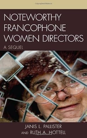 Image du vendeur pour Noteworthy Francophone Women Directors: A Sequel by Hottell, Ruth A., Pallister, Janis L. [Hardcover ] mis en vente par booksXpress