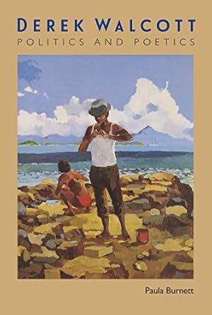 Image du vendeur pour Derek Walcott: Politics and Poetics by Burnett, Paula [Paperback ] mis en vente par booksXpress