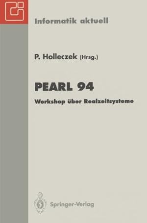Seller image for Pearl 94: Workshop über Realzeitsysteme. Fachtagung der GI-Fachgruppe 4.4.2 Echtzeitprogrammierung, Pearl, Boppard, 1./2. Dezember 1994 (Informatik aktuell) (German Edition) [Paperback ] for sale by booksXpress