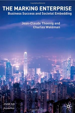 Seller image for Marking Enterprise: Business Success and Societal Embedding (INSEAD Business Press) by Jean-Claude Thoenig, Charles Waldman [Hardcover ] for sale by booksXpress