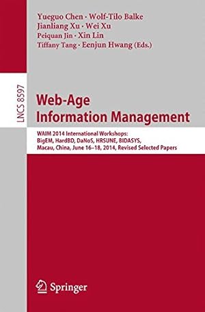 Immagine del venditore per Web-Age Information Management: WAIM 2014 International Workshops: BigEM, HardBD, DaNoS, HRSUNE, BIDASYS, Macau, China, June 16-18, 2014, Revised Selected Papers (Lecture Notes in Computer Science) [Paperback ] venduto da booksXpress