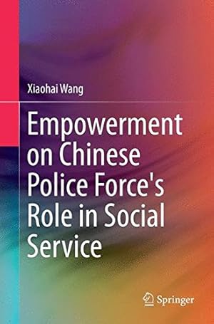 Imagen del vendedor de Empowerment on Chinese Police Force's Role in Social Service by Wang, Xiaohai [Paperback ] a la venta por booksXpress