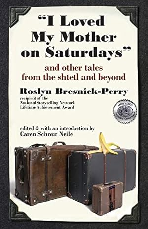 Seller image for I Loved My Mother on Saturdays and Other Tales from the Shtetl and Beyond by Roslyn Bresnick-Perry [Paperback ] for sale by booksXpress