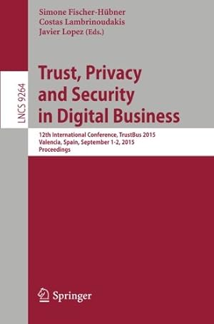 Seller image for Trust, Privacy and Security in Digital Business: 12th International Conference, TrustBus 2015, Valencia, Spain, September 1-2, 2015, Proceedings (Lecture Notes in Computer Science) [Paperback ] for sale by booksXpress