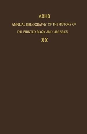 Seller image for ABHB Annual Bibliography of the History of the Printed Book and Libraries: Volume 20: Publications of 1989 and additions from the preceding years by The Committee of Rare Books and Manuscripts of the International Federation of Library Associations and Institutions [Paperback ] for sale by booksXpress