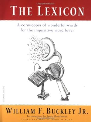 Seller image for The Lexicon: A Cornucopia of Wonderful Words for the Inquisitive Word Lover by Buckley Jr., William F., Buckley Jr., William F., Roth, Arnold [Paperback ] for sale by booksXpress