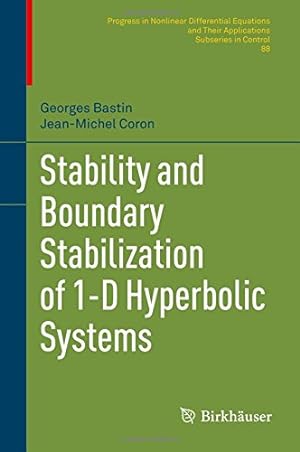Seller image for Stability and Boundary Stabilization of 1-D Hyperbolic Systems (Progress in Nonlinear Differential Equations and Their Applications) by Bastin, Georges, Coron, Jean-Michel [Hardcover ] for sale by booksXpress