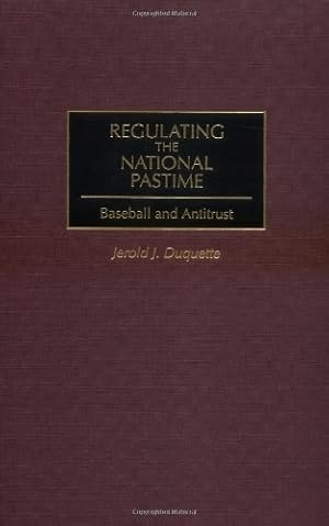 Seller image for Regulating the National Pastime: Baseball and Antitrust by Duquette, Jerold J. [Hardcover ] for sale by booksXpress