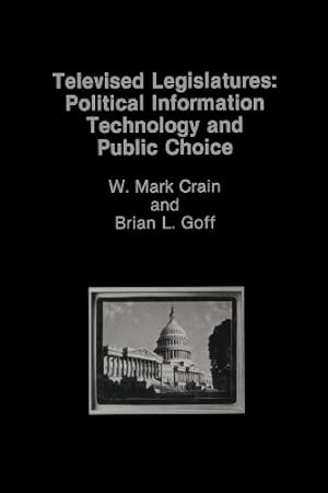 Image du vendeur pour Televised Legislatures: Political Information Technology and Public Choice by Crain, W. Mark, Goff, B. [Paperback ] mis en vente par booksXpress