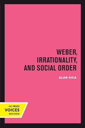 Immagine del venditore per Weber, Irrationality, and Social Order by Sica, Alan [Paperback ] venduto da booksXpress