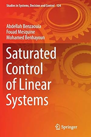 Imagen del vendedor de Saturated Control of Linear Systems (Studies in Systems, Decision and Control) by Benzaouia, Abdellah, Mesquine, Fouad, Benhayoun, Mohamed [Hardcover ] a la venta por booksXpress