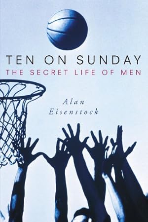Seller image for Ten on Sunday: The Secret Life of Men by Eisenstock, Alan [Hardcover ] for sale by booksXpress