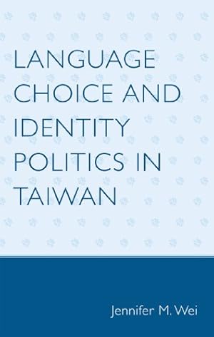 Immagine del venditore per Language Choice and Identity Politics in Taiwan by Wei, Jennifer M. [Hardcover ] venduto da booksXpress