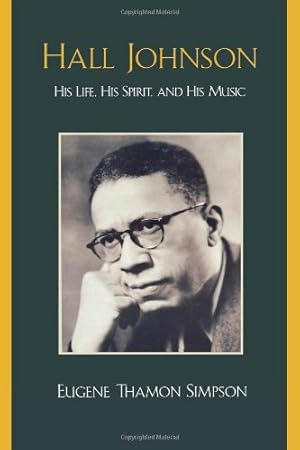 Image du vendeur pour Hall Johnson: His Life, His Spirit, and His Music by Simpson, Eugene Thamon [Hardcover ] mis en vente par booksXpress