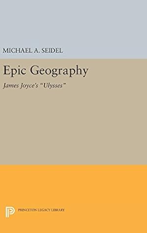 Immagine del venditore per Epic Geography: James Joyce's "Ulysses" (Princeton Legacy Library) by Seidel, Michael A. [Hardcover ] venduto da booksXpress