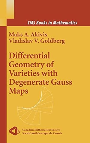Seller image for Differential Geometry of Varieties with Degenerate Gauss Maps (CMS Books in Mathematics) by Akivis, Maks A., Goldberg, Vladislav V. [Hardcover ] for sale by booksXpress