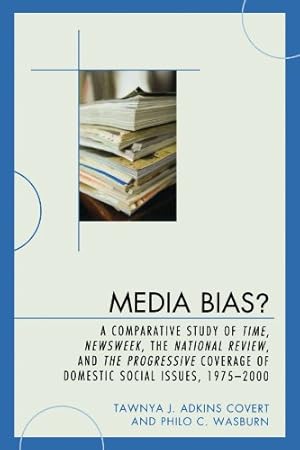 Imagen del vendedor de Media Bias?: A Comparative Study of Time, Newsweek, the National Review, and the Progressive, 1975-2000 (Lexington Studies in Political Communication) by Adkins Covert, Tawnya J., Wasburn, Philo C. [Paperback ] a la venta por booksXpress