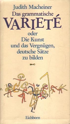 Bild des Verkäufers für Das grammatische Variete oder Die Kunst und das Vergnügen, deutsche Sätze zu bilden. zum Verkauf von Versandantiquariat Boller