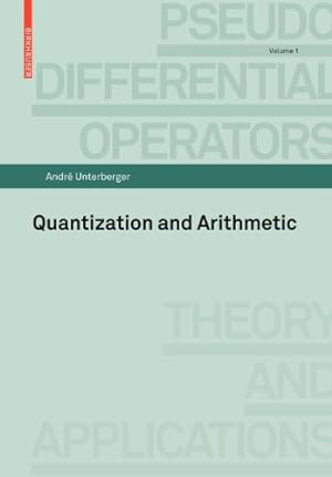 Immagine del venditore per Quantization and Arithmetic (Pseudo-Differential Operators) by Unterberger, André [Paperback ] venduto da booksXpress