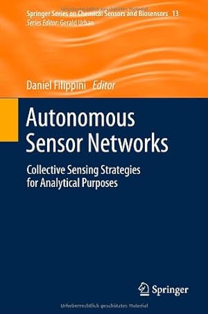 Seller image for Autonomous Sensor Networks: Collective Sensing Strategies for Analytical Purposes (Springer Series on Chemical Sensors and Biosensors) [Hardcover ] for sale by booksXpress