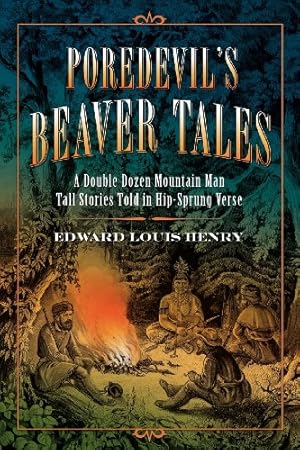 Imagen del vendedor de Poredevil's Beaver Tales: A Double Dozen Mountain Man Tales Told in Hip-Sprung Verse by Henry, Edward Louis [Paperback ] a la venta por booksXpress