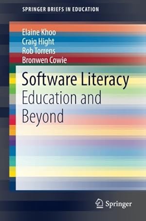 Seller image for Software Literacy: Education and Beyond (SpringerBriefs in Education) by Khoo, Elaine, Hight, Craig, Torrens, Rob, Cowie, Bronwen [Paperback ] for sale by booksXpress