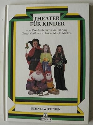 Bild des Verkufers fr Theater fr Kinder - Schneewittchen. Vom Drehbuch bis zur Auffhrung. Texte - Kostme - Kulissen - Musik - Masken zum Verkauf von Antiquariat UPP