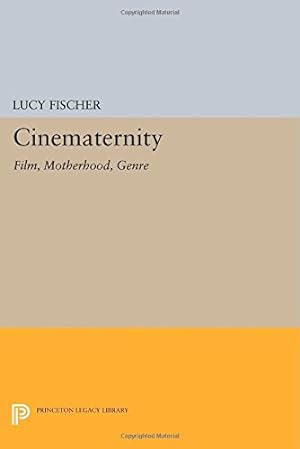 Imagen del vendedor de Cinematernity: Film, Motherhood, Genre (Princeton Legacy Library) by Fischer, Lucy [Paperback ] a la venta por booksXpress