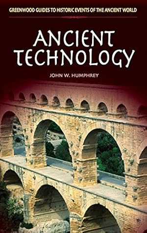 Seller image for Ancient Technology (Greenwood Guides to Historic Events of the Ancient World) by Humphrey, John W. [Hardcover ] for sale by booksXpress