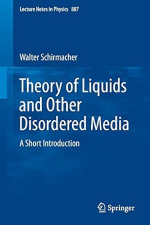 Bild des Verkufers fr Theory of Liquids and Other Disordered Media: A Short Introduction (Lecture Notes in Physics) by Schirmacher, Walter [Paperback ] zum Verkauf von booksXpress