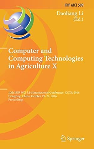 Immagine del venditore per Computer and Computing Technologies in Agriculture X: 10th IFIP WG 5.14 International Conference, CCTA 2016, Dongying, China, October 1921, 2016, . in Information and Communication Technology) [Hardcover ] venduto da booksXpress