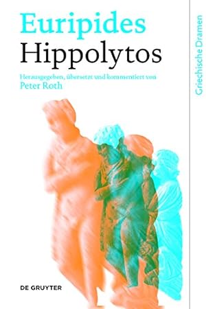 Imagen del vendedor de Euripides: Hippolytos (Griechische Dramen) (Ancient Greek and German Edition) by Euripides [Hardcover ] a la venta por booksXpress
