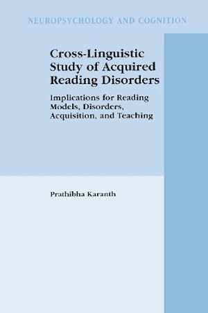 Imagen del vendedor de Cross-Linguistic Study of Acquired Reading Disorders: Implications for Reading Models, Disorders, Acquisition, and Teaching (Neuropsychology and Cognition) by Karanth, Prathibha [Paperback ] a la venta por booksXpress