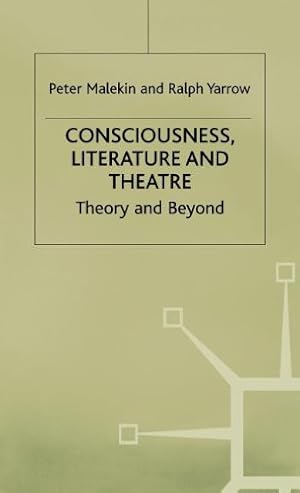 Imagen del vendedor de Consciousness, Literature and Theatre: Theory and Beyond (Studies in Literature and Religion) by Malekin, Peter, Yarrow, Ralph [Hardcover ] a la venta por booksXpress